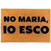 WELCOMAT - Zerbino Ingresso Esterno No Maria, Io Esco- Dimensioni 40x60 cm - Zerbino Ingresso Casa Simpatico, In Fibra Naturale di Cocco, Resistente - Con Base Antiscivolo