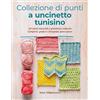 Il Castello Collezione di punti a uncinetto tunisino. 150 punti essenziali a grandezza naturale. Campioni, grafici e fotografie passo passo. Ediz. a colori