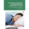 Lulu.com Come Raggiungere i Propri Obiettivi Restando a Letto: Tenere basse aspettative, accontentarsi di ciò che capita qualora capitasse