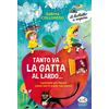 Piemme Tanto va la gatta al lardo... I proverbi più famosi come non li avete mai sentiti! Ediz. a colori