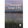 Editoriale Programma Pedalare lungo il Po. 16 itinerari in bici