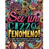Sei un cazzo di fenomeno: Un libro motivazionale da colorare per adulti