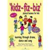 Crown House Publishing Ltd Kidz-fiz-biz - physical business for kids: Learning through drama, dance and song Marlene Rattigan