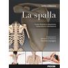 Piccin-Nuova Libraria La spalla. Guida illustrata a valutazione, trattamento e riabilitazione