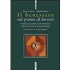 Futura Editrice Il benessere sul posto di lavoro Bruna Cossero;Daniele Ranieri