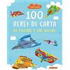 Joybook 100 aerei di carta da piegare e far volare. Ediz. illustrata