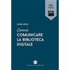 Editrice Bibliografica Come comunicare la biblioteca digitale