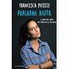 LONGANESI Parlarne aiuta. Il libro per capire che forma ha la tua ansia