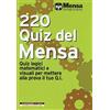 Morellini 220 quiz del Mensa. Quiz logici matematici e visuali per mettere alla prova il tuo Q.I.