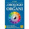 Gruppo Editoriale Macro L'orologio degli organi. Vivi al ritmo della medicina tradizionale cinese Wu Li