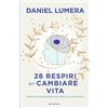MONDADORI 28 respiri per cambiare vita. Come raggiungere una mente illuminata