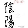 Youcanprint Il Cielo sopra, la Terra sotto: Movimento, Bellezza e Armonia nel Tai Ji, nel Tao e nella Calligrafia cinese