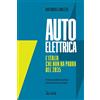 Il Sole 24 Ore Auto elettrica. L'Italia che non ha paura del 2035