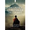 Edizioni Il Punto d'Incontro Incontro con i saggi dell'Oriente. La vita e gli insegnamenti di ventotto grandi maestri della nostra epoca
