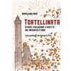 Pendragon Tortellinata. Storia, evoluzione e ricette dal Medioevo a oggi