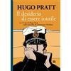 cong Il desiderio di essere inutile. Le 13 vite di Hugo Pratt nelle interviste di Dominique Petitfaux