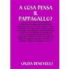 Lulu.com A COSA PENSA IL PAPPPAGALLO?