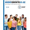 Loescher Nuovo Contatto. Corso di lingua e civiltà italiana per stranieri. B1-B2: Volume B1 + B2 (Manuale + Eserciziario + Digitale)