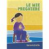 Il Pozzo di Giacobbe Le mie prime preghiere. Ediz. illustrata