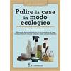 Il Castello Pulire la casa in modo ecologico