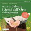 Macro Edizioni Manuale per salvare i semi dell'orto e la biodiversità. Scopri e difendi 117 ortaggi, erbe aromatiche e fiori alimentari