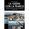 Soldiershop La guerra con la Francia: Le operazioni aeronavali italiane e francesi nel Mediterraneo occidentale e l'offensiva della 4a armata italiana nelle alpi 11-25 giugno 1940