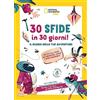 White Star Publishers 30 sfide in 30 giorni il diario delle tue avventure. Mettiti alla prova con avventure. Giochi e sfide incredibili! Ediz. a colori