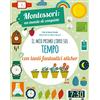 White Star Publishers Il mio primo libro per capire il tempo. Montessori: un mondo di conquiste. Con adesivi. Ediz. a colori
