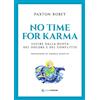 Spazio Interiore No time for karma. Uscire dalla ruota del dolore e del conflitto