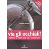 Edizioni Mediterranee Via gli occhiali! Migliorare la propria vista con il metodo Bates