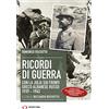 Archivio Storia Ricordi di guerra. Con la Julia sui fronti greco albanese russo 1939-1943