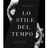 White Star Publishers Libro Storia degli Orologi - Lo stile del tempo: Viaggio illustrato negli orologi da polso dal 1900 al 2023 | Edizione Cultura e Design