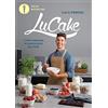 MONDADORI LuCake. Il mio manuale di pasticceria per tutti