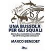 Verbaqua Una bussola per gli squali: Storia di un maledetto e incredibile day off di una guida subacquea