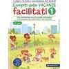 GIUNTI EDU Compiti delle vacanze facilitati. Per prepararsi alla classe seconda e allenarsi sui contenuti più difficili (Vol. 1)