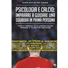 LIBROFUTBOL.com Psicologia e Calcio: Imparare a guidare una squadra in prima persona: Come si formano gli allenatori per far emergere il talento dei giocatori?