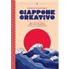 White Star Publishers Giappone creativo. Idee e attività creative della cultura giapponese