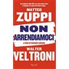 Rizzoli Non arrendiamoci. Il presidente della CEI e un osservatore laico in dialogo sui valori del nostro tempo