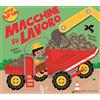 Crealibri Macchine da lavoro. Ediz. a colori