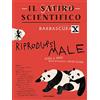 MONDADORI Il satiro scientifico. Riprodursi male. Sesso e amore apparentemente contro natura