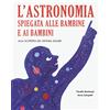 Becco Giallo L'astronomia spiegata ai bambini e alle bambine. Alla scoperta del sistema solare. Ediz. a colori