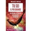 Area 51 Publishing Tu sei il più grande: Fai volare la tua vita sulle ali del tuo potere