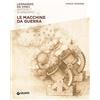 Giunti Psychometrics Macchine da guerra. Leonardo Da Vinci. Artista / scienziato