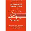 Independently published In ciabatte sulla Luna: Ricerca spaziale / I progetti del laboratorio dell'ingegnere Marco Peroni