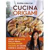 Vallardi A. Cucina origami. Oltre 100 ricette cinesi e asiatiche alla portata di tutti