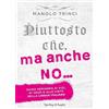 Sperling & Kupfer Piuttosto che, ma anche no... Guida semiseria ai vizi, ai vezzi e alle virtù della lingua italiana