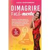 Bookness DIMAGRIRE Facil-mente: Ritrova il tuo peso ideale e la tua fiducia senza diete estreme, senza rinunciare al cibo che ami, sfruttando il potere delle tue emozioni nascoste.