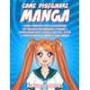 Come Disegnare Manga: Impara a Disegnare Volti, Corpi e Accessori dei  Personaggi Manga e Anime. Manuale Completo con più di 30 Illustrazioni da  Riprodurre Passo dopo Passo (Italian Edition) - Kindle edition