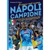 LAirone Napoli campione. Il sogno nel cuore. La storia del club, dalle origini fino all'ultimo travolgente scudetto!