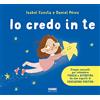 Fabbri Io credo in te. Cinque racconti per infondere fiducia e autostima. Ediz. a colori